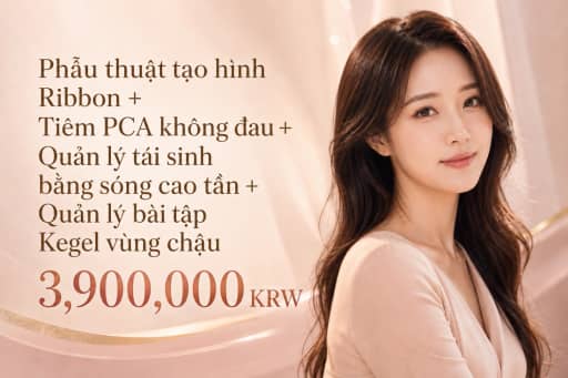 Phẫu thuật tạo hình Ribbon + Tiêm PCA + Quản lý tái sinh sóng cao tần + Quản lý bài tập Kegel vùng chậu