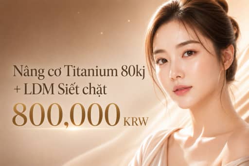 Nâng cơ Titanium 80kj + LDM Siết chặt