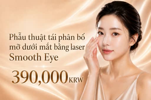 Phẫu thuật tái phân bố mỡ dưới mắt bằng laser Smooth Eye