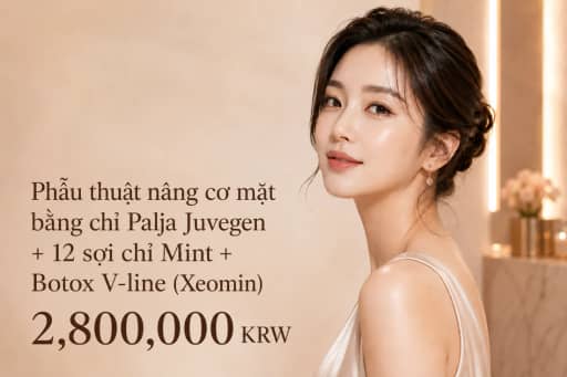 Phẫu thuật nâng cơ mặt bằng chỉ Palja Juvegen + 12 sợi chỉ Mint + Botox V-line (Xeomin)